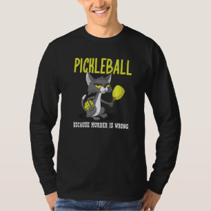 Pickleball Because Murder is Wrong Padel Crazy Cat T-Shirt