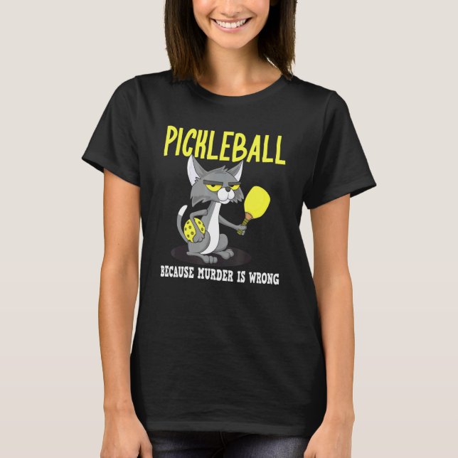 Pickleball Because Murder is Wrong Padel Crazy Cat T-Shirt (Front)