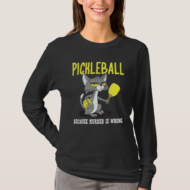 Pickleball Because Murder is Wrong Padel Crazy Cat T-Shirt (Front)
