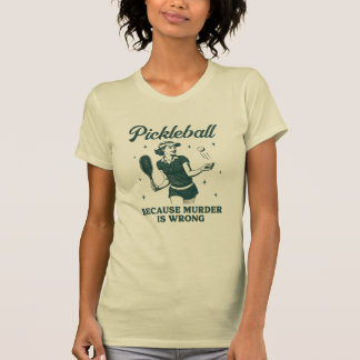 Pickleball Because Murder Is Wrong Retro Woman T-Shirt