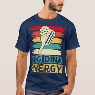 Pickleball Big Dink Energ 1 T-Shirt