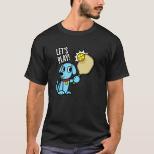 Pickleball Blue Dog with Paddle - LET'S PLAY! T-Shirt