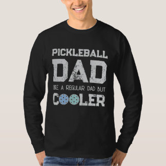 PICKLEBALL DAD LIKE A REGULAR DAD BUT COOLER dink  T-Shirt