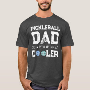 PICKLEBALL DAD LIKE A REGULAR DAD BUT COOLER dink  T-Shirt