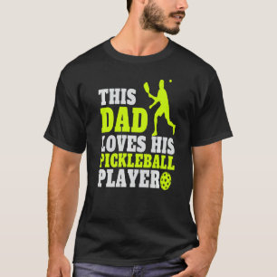 Pickleball Dad Saying Pickleball Players Dad T-Shirt