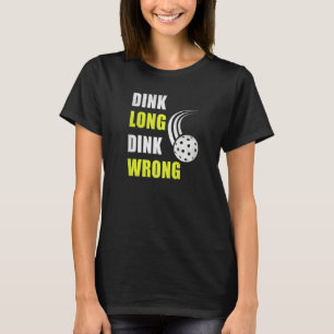 Pickleball Dink Quote Slogan T-Shirt