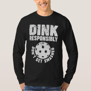 Pickleball Dink Responsibly 1 T-Shirt