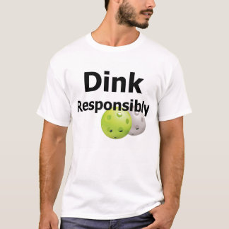 Pickleball--Dink Responsibly T-Shirt