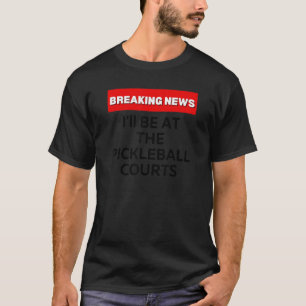 PICKLEBALL FANS, FUNNY SARCASTIC HUMOR, BREAKING N T-Shirt