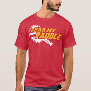 Pickleball fear my paddle T-Shirt