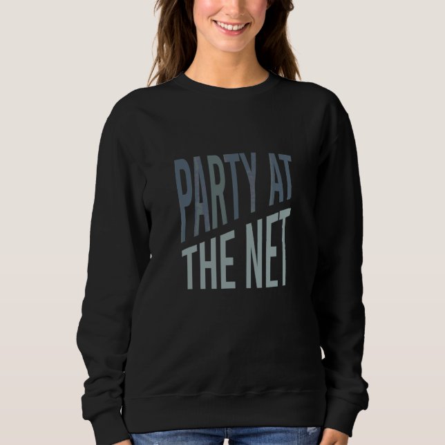 Pickleball For Dinking Party At The Net Sweatshirt (Front)