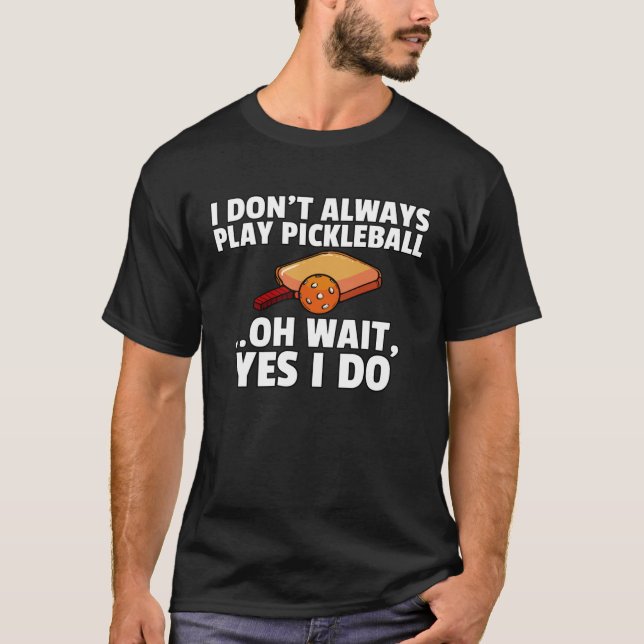 Pickleball For  Pickle Ball Player T-Shirt (Front)