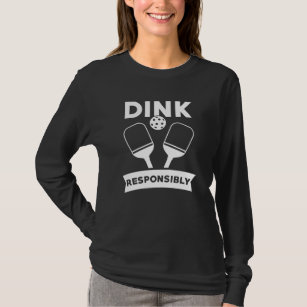 Pickleball Gift Dink Responsibly Pun T-Shirt