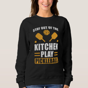 Pickleball Gift Stay out of the Kitchen Sweatshirt