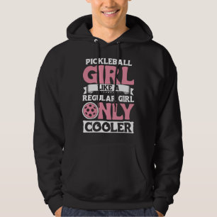Pickleball Girl Like A Regular Girl Only Cooler fo Hoodie