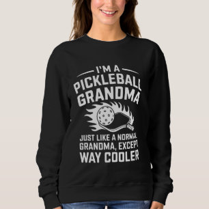 Pickleball Grandma Player Idea Just Like Normal G Sweatshirt