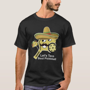 Pickleball Graphic Let s Taco Bout Pickleball T-Shirt