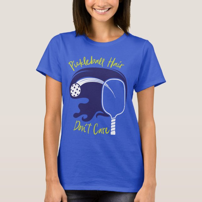 Pickleball Hair Don't CareT-Shirt T-Shirt (Front)