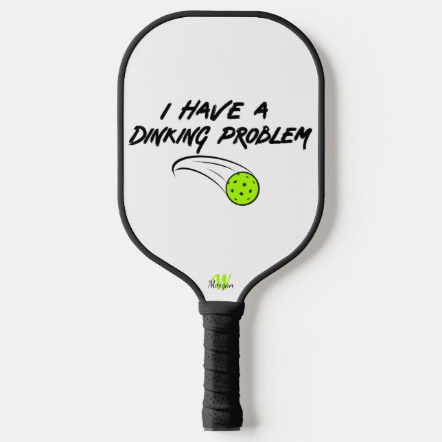 Pickleball Humour | I Have A Dinking Problem -  Paddle (Front)