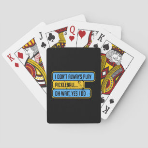 Pickleball - I Don't Always Play Pickleball - Gift Playing Cards