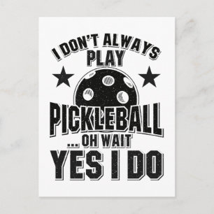 Pickleball - I Don't Always Play Pickleball Postcard