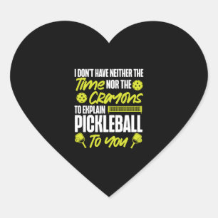 Pickleball I Don't Have Neither Heart Sticker