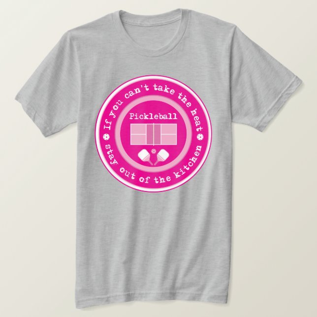 Pickleball: if you can't take the heat..vivid pink T-Shirt (Design Front)
