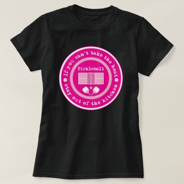 Pickleball: if you can't take the heat..vivid pink T-Shirt (Design Front)