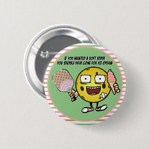 Pickleball If You Want Soft Serve Go For Ice Cream 6 Cm Round Badge