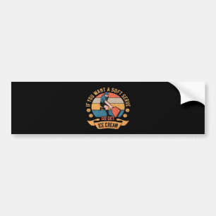 Pickleball If you want Soft Serve go get Ice Cream Bumper Sticker