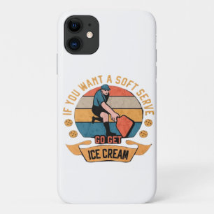 Pickleball If you want Soft Serve go get Ice Cream Case-Mate iPhone Case