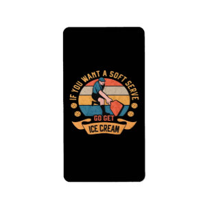 Pickleball If you want Soft Serve go get Ice Cream Label