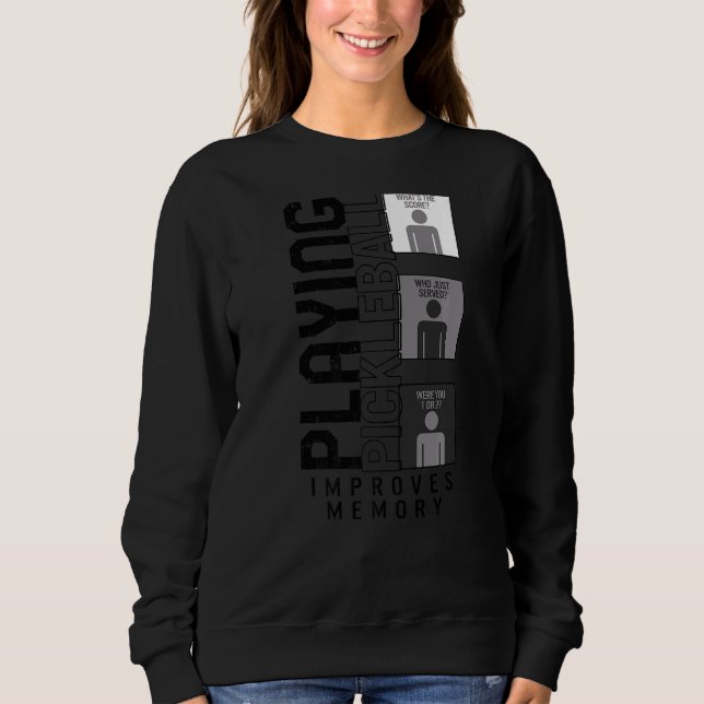 Pickleball Improves Memory Pickleball Dink Paddle  Sweatshirt (Front)