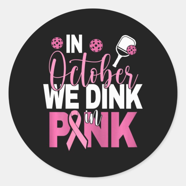 Pickleball - In October We Dink In Pink i  Classic Round Sticker (Front)