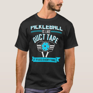Pickleball Is Like Duct Tape Funny For Men Women T-Shirt