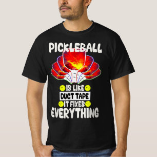 Pickleball is like duct tape it fixes everything T-Shirt