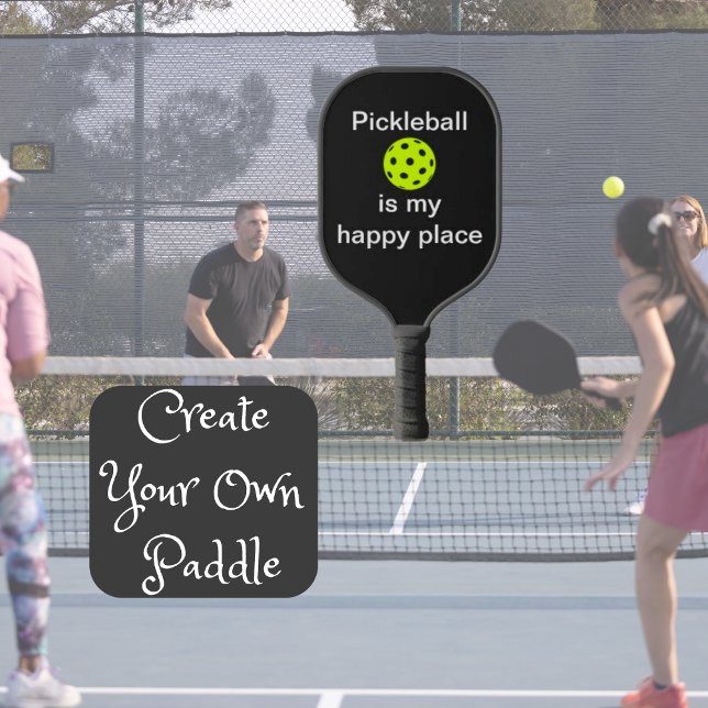 Pickleball Is My Happy Place Funny Paddle (You can change the text/font styles/colors.)