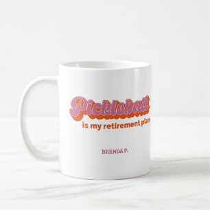 Pickleball Is My Retirement Plan Coffee Mug