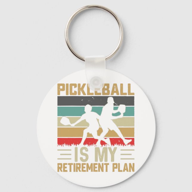 Pickleball Is My Retirement Plan Funny Pickleball  Key Ring (Front)