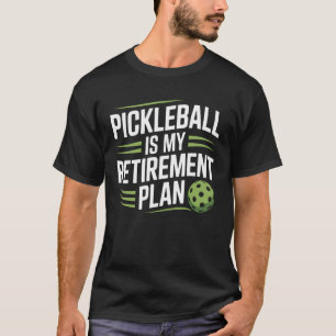 Pickleball is My Retirement Plan Pickleball Court T-Shirt