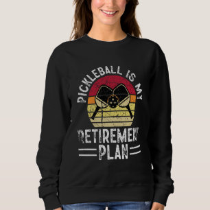Pickleball Is My Retirement Plan Retired Retro Vin Sweatshirt