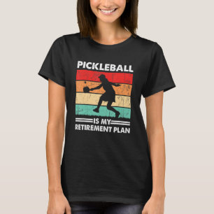 Pickleball Is My Retirement Plan Women Pickleball  T-Shirt