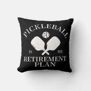 pickleball is my retirement plant cushion
