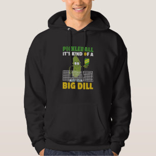 Pickleball It's Kind Of A Big Dill 4 Hoodie