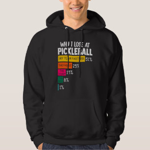 Pickleball Joke with Sarcasm Why I Lose at Pickleb Hoodie