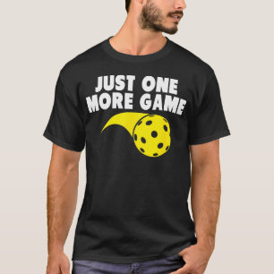 Pickleball Just One More T-Shirt