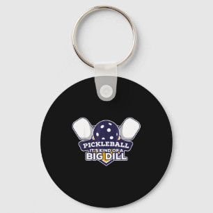 Pickleball kind of a big dill funny pickle ball  key ring