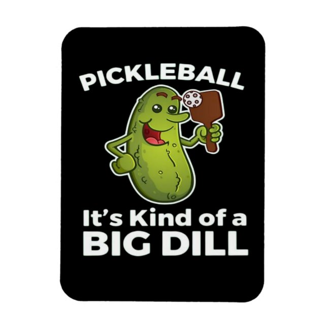 Pickleball Kind of a Big Dill Magnet (Vertical)