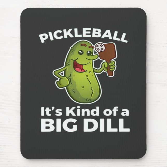 Pickleball Kind of a Big Dill Mouse Pad (Front)