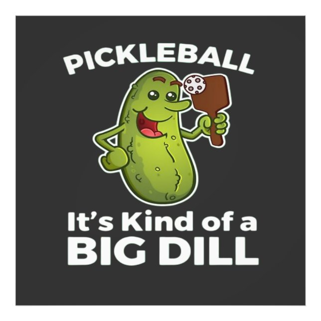 Pickleball Kind of a Big Dill Photo Print (Front)